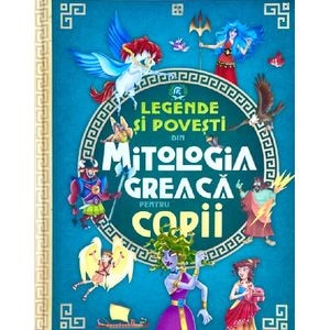 Legende si povesti din mitologia greaca pentru copii