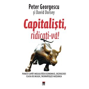 Capitalisti, Ridicati-Va! - Peter Georgescu& David Dorsey