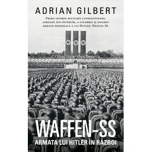 Waffen-Ss Armata Lui Hitler In Razboi - Adrian Gilbert