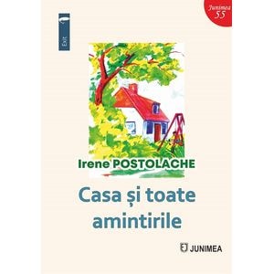 Casa si toate amintirile - Irene Postolache