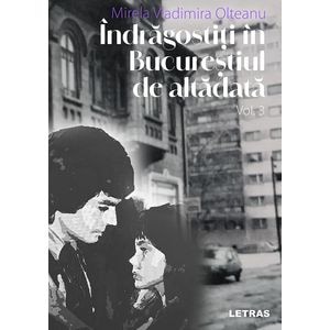 Indragostiti in Bucurestiul de altadata Vol.3 - Mirela Vladimira Olteanu