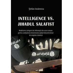 Intelligence VS. Jihadul salafist - Stefan Iovanescu