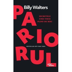 Pariorul. Secretele unei vieti pline de risc - Billy Walters