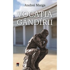 Vocatia gandirii - Andrei Marga