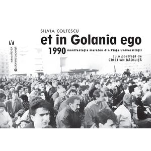 Et in Golania ego Ed.2 - Cristian Badilita, Silvia Colfescu