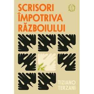 Scrisori impotriva razboiului - Tiziano Terzani