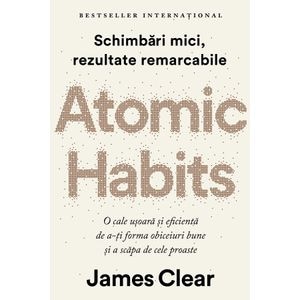 Atomic Habits. Editie cartonata de colectie - James Clear