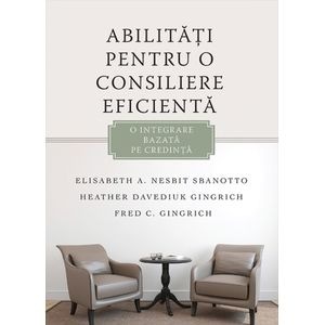 Abilitati pentru o consiliere eficienta - Elisabeth A. Nesbit Sbanotto, Heather Davediuk Gingrich, Fred Gingrich