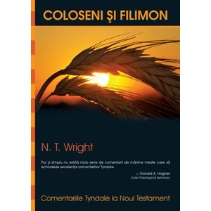 Comentariile Tyndale, vol. 12. Coloseni si Filimon - N.T. Wright