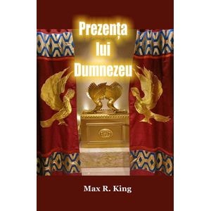 Prezenta lui Dumnezeu - Max R. King