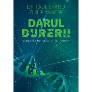 Darul durerii - Philip Yancey & Dr. Paul Brand