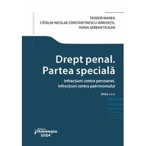 Drept penal. Partea speciala. Infractiuni contra persoanei. Infractiuni contra patrimoniului Ed.2 - Teodor Manea