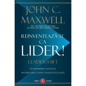Reinventeaza-te ca lider- John C. Maxwell