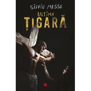 Ultima tigara - Silviu Messe