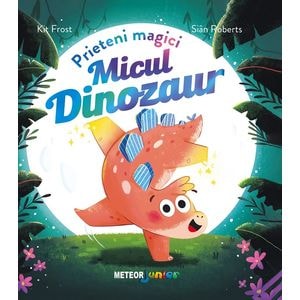 Micul dinozaur. Prieteni magici - Kit Frost