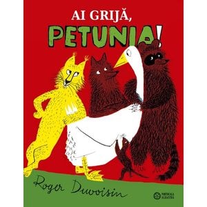 Ai grija, petunia - Roger Duvoisin