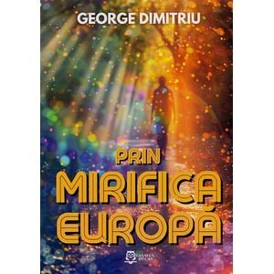 Prin mirifica Europa - George Dimitriu