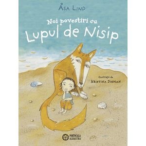 Noi povestiri cu Lupul de Nisip - Asa Lind, Kristina Digman