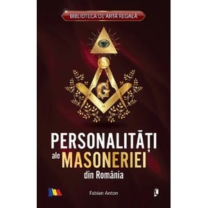 Personalitati ale masoneriei din Romania - Fabian Anton