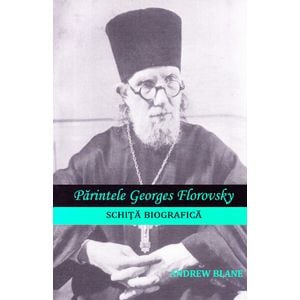 Parintele Georges Florovsky, schita biografica - Andrew Blane