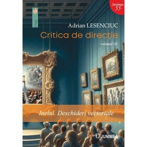 Critica de directie Vol.3: Inelul. Deschideri vectoriale - Adrian Lesenciuc