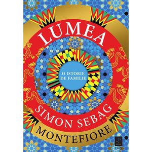 Lumea. O istorie de familie - Simon Sebag Montefiore