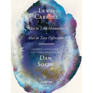 Alice in Tara Minunilor. Alice in Tara Oglinzilor - Lewis Carroll