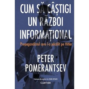 Cum sa castigi un razboi informational - Peter Pomerantsev