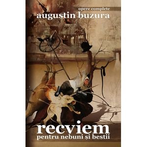 Recviem pentru nebuni si bestii - Augustin Buzura
