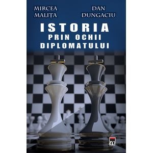 Istoria vazuta prin ochii diplomatului - Mircea Malita