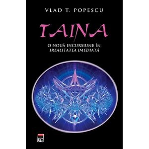 Taina. O noua incursiune in irealitatea imediata - Tudor Vlad Popescu