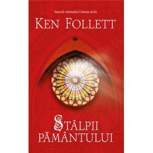Stalpii Pamantului - Ken Follett