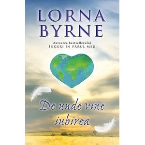 De unde vine iubirea - Lorna Byrne 