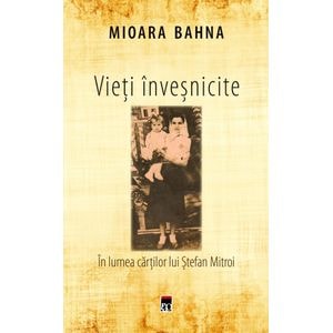 Vieti Invesnicite - Mioara Bahna