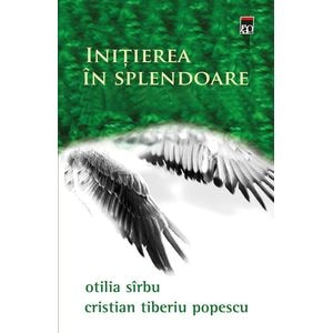 Initiere in splendoare - Oana Sirbu / Cristian Tiberiu Popescu
