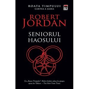Roata timpului - Seniorul haosului vol.6 - Robert Jordan