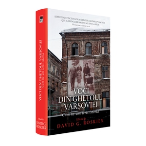 Voci din Ghetoul Varsoviei  - David G. Roskies     