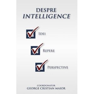 Despre intelligence - George Cristian Maior