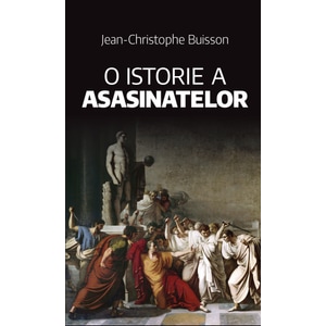 O istorie a Asasinatelor  - Jean  Christophe Buissson    