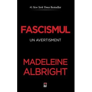 Fascismul - un avertisment - Madeleine Albright