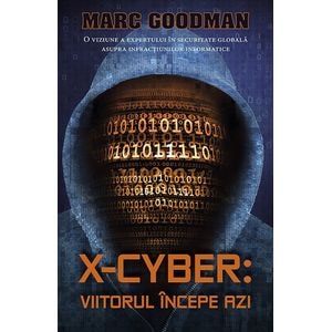 X-Cyber: viitorul incepe azi - Marc Goodman