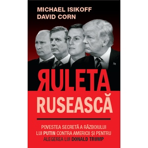 Ruleta ruseasca - Michael Isikoff, David Corn