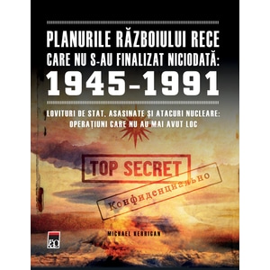 Planurile Razboiului Rece care nu s- au finalizat niciodata 1945  1991 - Michael Kerrigan