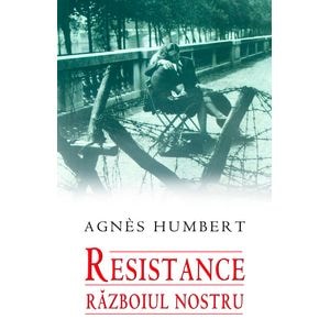 Resistence. Razboiul nostru - Agnes Humbert