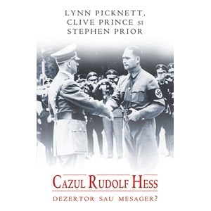 Cazul Rudolf Hess - Lynn Picknett, Clive Prince & Stephen Prior