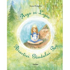 Arya si Legea Atractiei Gandului Pur - Xenia Piciughin