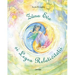 Zana Eva si Legile Relativitatii - Xenia Piciughin