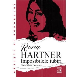 Rona Hartner. Imposibilele iubiri - Dan-Silviu Boerescu