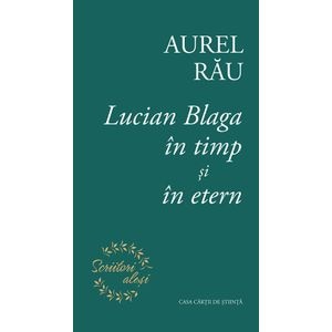 Lucian Blaga in timp si in etern - Aurel Rau
