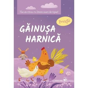 Hai sa citim cu litere mari de tipar! Gainusa harnica. Povesti